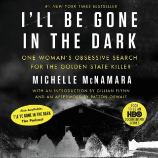 Аудио I'll Be Gone in the Dark: One Woman's Obsessive Search for the Golden State Killer Michelle McNamara