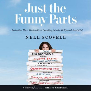 Hanganyagok Just the Funny Parts: ... and a Few Hard Truths about Sneaking Into the Hollywood Boys' Club Nell Scovell
