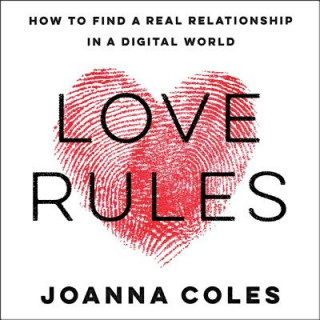 Hanganyagok Love Rules: How to Find a Real Relationship in a Digital World Joanna Coles