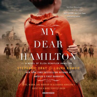 Digital My Dear Hamilton: A Novel of Eliza Schuyler Hamilton Stephanie Dray