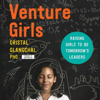 Digital Venturegirls: Raising Girls to Be Tomorrow's Leaders Cristal Glangchai
