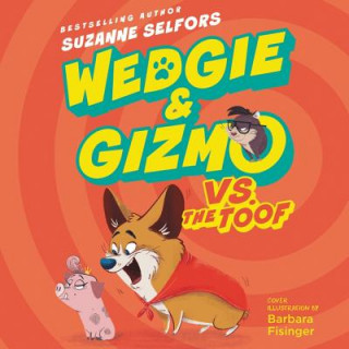 Digital Wedgie & Gizmo vs. the Toof Suzanne Selfors