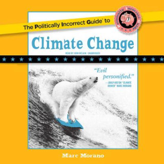 Hanganyagok The Politically Incorrect Guide to Climate Change Marc Morano