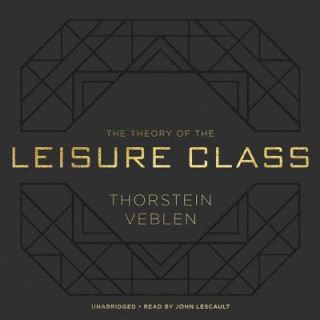 Audio The Theory of the Leisure Class Thorstein Veblen