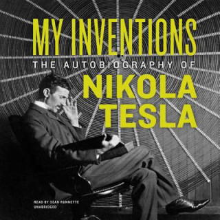 Аудио My Inventions: The Autobiography of Nikola Tesla Nikola Tesla