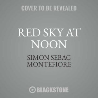 Hanganyagok Red Sky at Noon Simon Sebag Montefiore