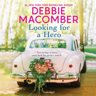 Audio Looking for a Hero: Marriage Wanted and My Hero Debbie Macomber