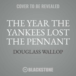 Audio The Year the Yankees Lost the Pennant Douglass Wallop