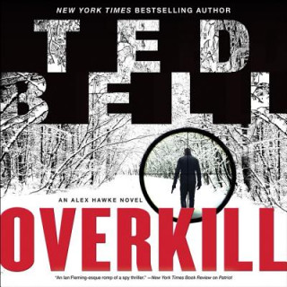 Digital Overkill: An Alex Hawke Novel Ted Bell