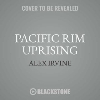 Audio Pacific Rim Uprising: The Official Movie Novelization Alex Irvine