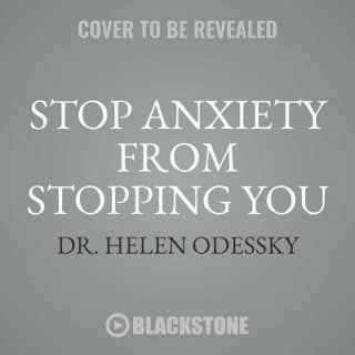 Audio Stop Anxiety from Stopping You: The Breakthrough Program for Conquering Panic and Social Anxiety Helen Odessky
