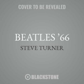 Audio Beatles '66: The Revolutionary Year Steve Turner