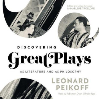 Audio Discovering Great Plays: As Literature and as Philosophy Leonard Peikoff