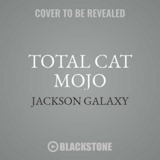 Digital Total Cat Mojo: The Ultimate Guide to Life with Your Cat Jackson Galaxy