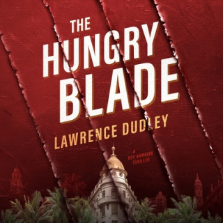 Digital The Hungry Blade: A Roy Hawkins Thriller Lawrence Dudley