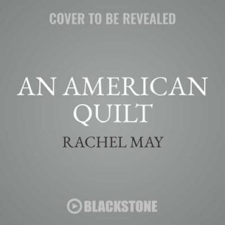 Audio An American Quilt: Unfolding a Story of Family and Slavery Rachel May