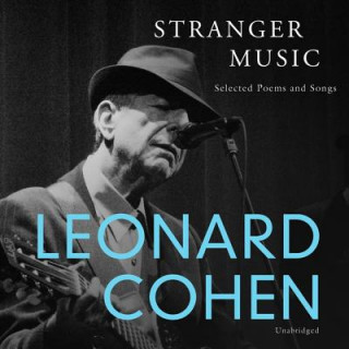 Audio Stranger Music: Selected Poems and Songs Leonard Cohen
