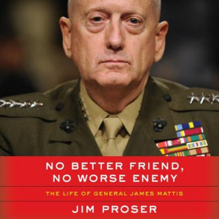 Аудио No Better Friend, No Worse Enemy: The Life of General James Mattis Jim Proser