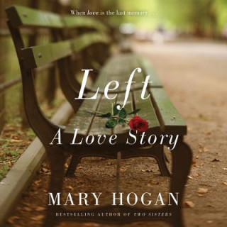 Audio Left: A Love Story Mary Hogan