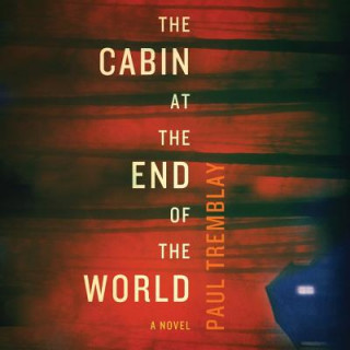 Аудио The Cabin at the End of the World Paul Tremblay