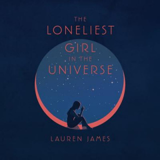 Audio The Loneliest Girl in the Universe Lauren James