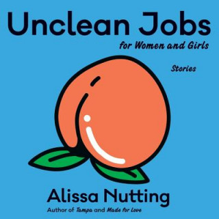 Audio Unclean Jobs for Women and Girls: Stories Alissa Nutting