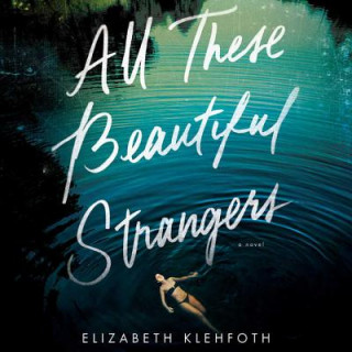 Hanganyagok All These Beautiful Strangers Elizabeth Klehfoth