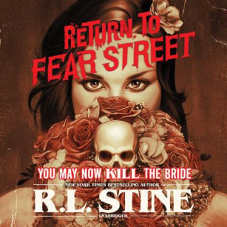 Аудио You May Now Kill the Bride: Return to Fear Street, Book 1 R. L. Stine