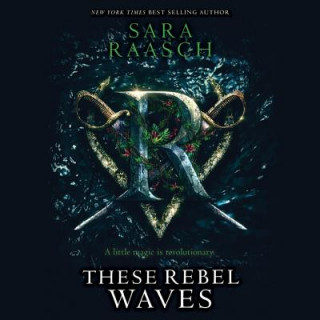 Audio These Rebel Waves Sara Raasch