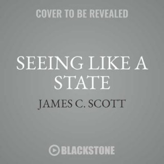 Digital Seeing Like a State: How Certain Schemes to Improve the Human Condition Have Failed James C. Scott