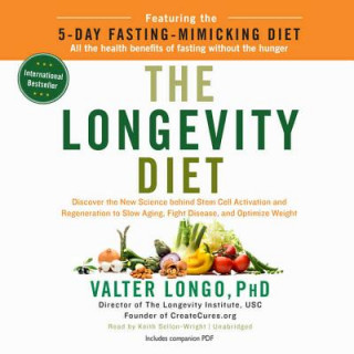 Audio The Longevity Diet: Discover the New Science Behind Stem Cell Activation and Regeneration to Slow Aging, Fight Disease, and Optimize Weigh Valter Longo