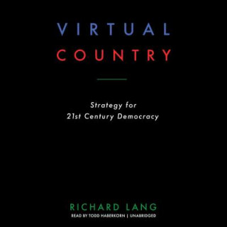 Audio Virtual Country: Strategy for 21st Century Democracy Richard Lang