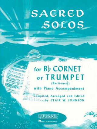 Kniha Sacred Solos: Trumpet/Cornet/Baritone T.C. and Piano Clair W. Johnson