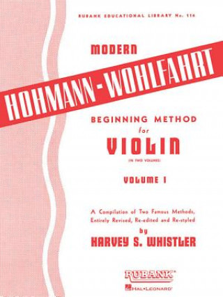 Knjiga Modern Hohmann-Wohlfahrt Beginning Method for Violin: Volume 1 Harvey S. Whistler