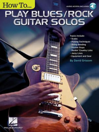 Kniha How to Play Blues/Rock Guitar Solos: Audio Access Included! [With Access Code] David Grissom