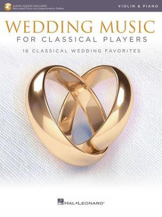 Kniha Wedding Music for Classical Players - Violin and Piano: With Online Audio of Piano Accompaniments Hal Leonard Corp