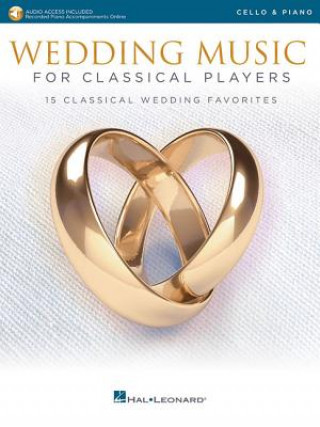 Kniha Wedding Music for Classical Players - Cello and Piano: With Online Audio of Piano Accompaniments Hal Leonard Corp