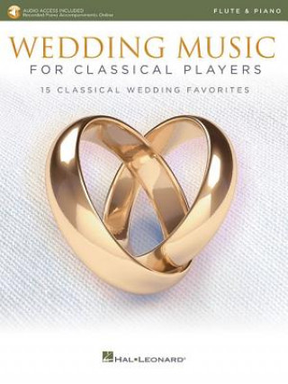 Kniha Wedding Music for Classical Players - Flute and Piano: With Online Audio of Piano Accompaniments Hal Leonard Corp