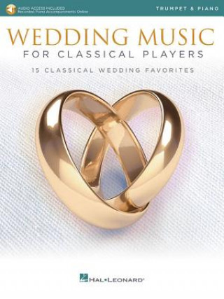 Kniha Wedding Music for Classical Players - Trumpet and Piano: With Online Audio of Piano Accompaniments Hal Leonard Corp