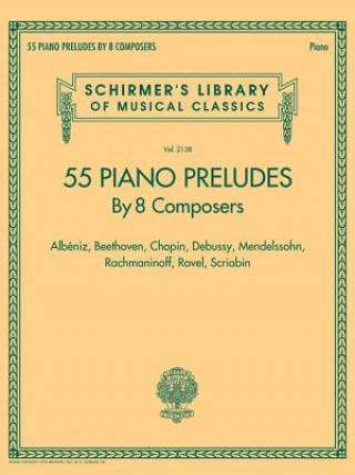 Kniha 55 Piano Preludes by 8 Composers Schirmer's Library of Musical Classics Volume 2138: Albeniz, Beethoven, Chopin, Debussy, Mendelssohn, Rachmaninoff, R Hal Leonard Corp