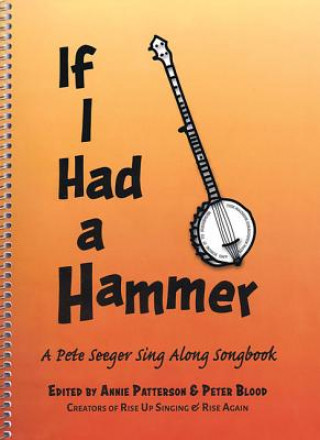 Könyv If I Had a Hammer: A Pete Seeger Sing-Along Songbook Pete Seeger