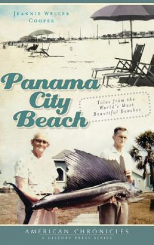 Carte Panama City Beach: Tales from the World's Most Beautiful Beaches Jeannie Weller Cooper