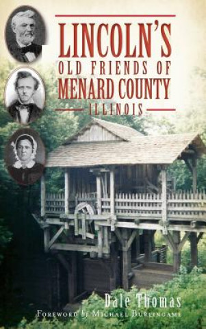 Knjiga Lincoln's Old Friends of Menard County, Illinois Dale Thomas