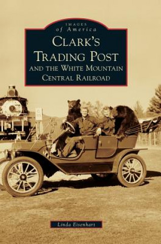 Kniha Clark's Trading Post and the White Mountain Central Railroad Linda Eisenhart
