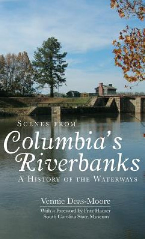 Buch Scenes from Columbia's Riverbanks: A History of the Waterways Vennie Deas-Moore