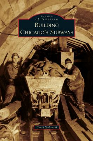 Buch Building Chicago's Subways David Sadowski