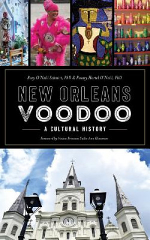 Książka New Orleans Voodoo: A Cultural History Rory O'Neill Schmitt