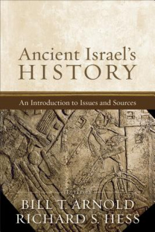 Carte Ancient Israel's History: An Introduction to Issues and Sources Bill T. Arnold