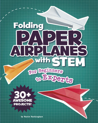 Könyv Folding Paper Airplanes with STEM: For Beginners to Experts Marie Buckingham