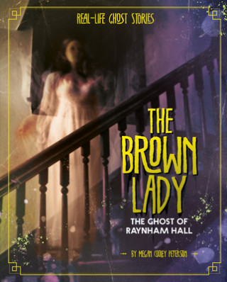 Carte The Brown Lady: The Ghost of Raynham Hall Megan Cooley Peterson